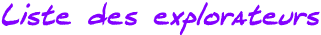Liste des explorateurs