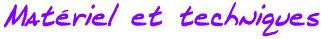 Materiel et techniques
